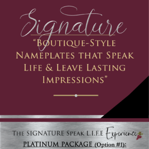 The SIGNATURE Speak Life Experience - PLATINUM Package (Option #1): 5×7 Nameplate (Framed Print + Boutique-Style Packaging)